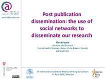 2018 04 04 Post publication dissemination The use of social networks to disseminate our research Bibliosalut Elena Pastor.pdf